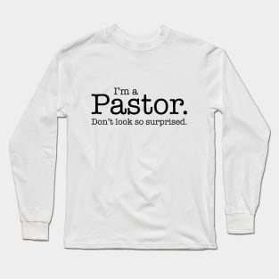 I'm a Pastor Don't Look So Surprised Funny Design Long Sleeve T-Shirt